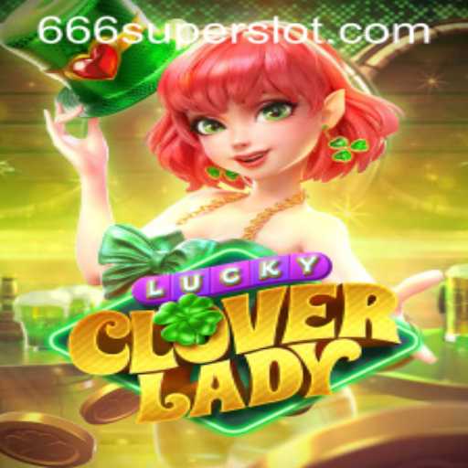 Exploring the Enchanting World of LuckyCloverLady: A Game of Fortune and Fun